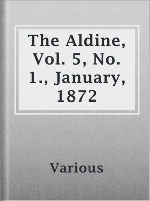 cover image of The Aldine, Vol. 5, No. 1., January, 1872